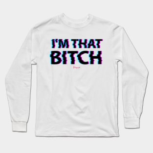 I'm that b*tch from Drag Race Long Sleeve T-Shirt